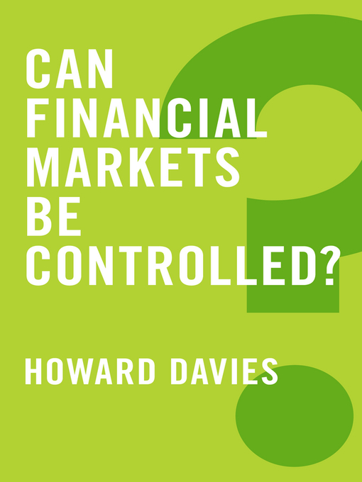 Title details for Can Financial Markets be Controlled by Howard Davies - Available